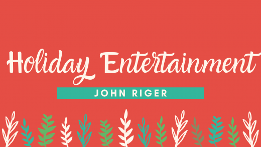 Holiday Entertainment: John Riger